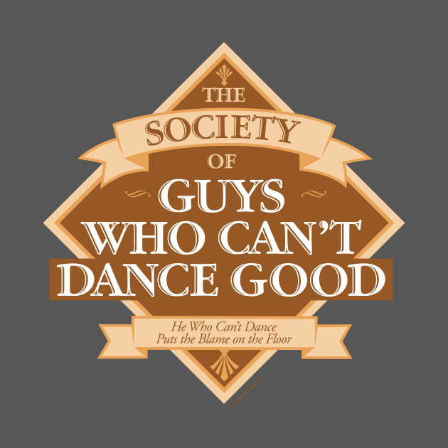 Society of Guys Who Can’t Dance Good by eBrushDesign