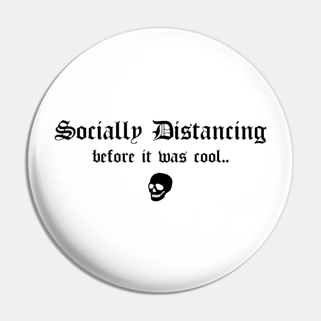 Social Distancing Before It Was Cool Funny Goth Anti Social Introvert Pin by btcillustration