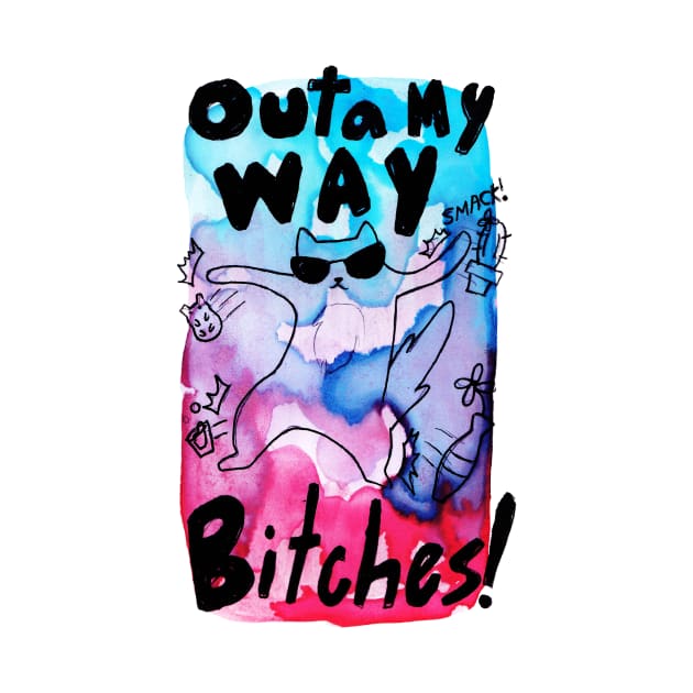 Cat - Outa My Way Bitches by saradaboru