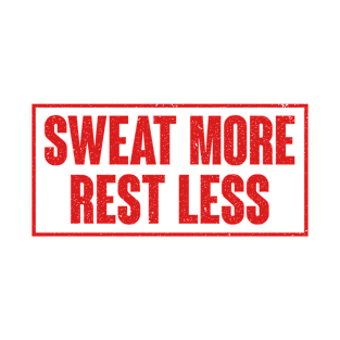 Sweat More Rest Less Fitness Gym T-Shirt