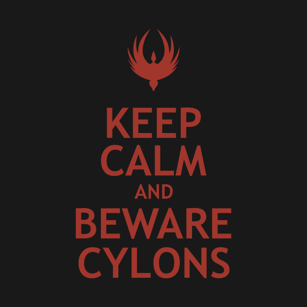 Keep Calm and Beware Cylons by QH