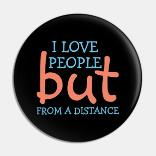 I Love People But From A Distance Pin