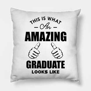 Graduate - This is what amazing graduate looks like Pillow