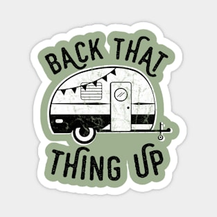 Back That Thing Up Funny Camping Magnet