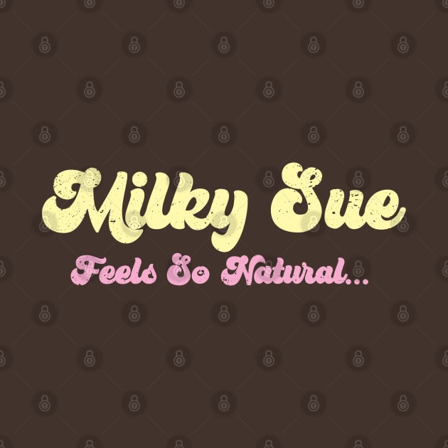 MILKY SUE ... FEELS SO NATURAL ... by CliffordHayes