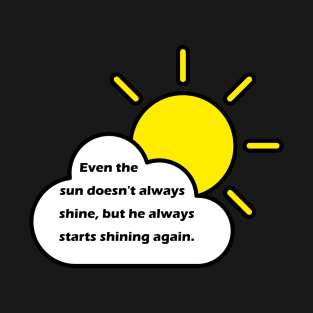 Even the sun doesn't always shine... T-Shirt