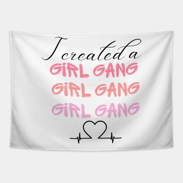 I Created A girl gang T shirt, Mom shirt, girl Mommy, momma girl life, Mother's Day, cute funny mom, mom shirt, gift for mom, Girl gang mom. Tapestry by THE WIVEZ CLUB