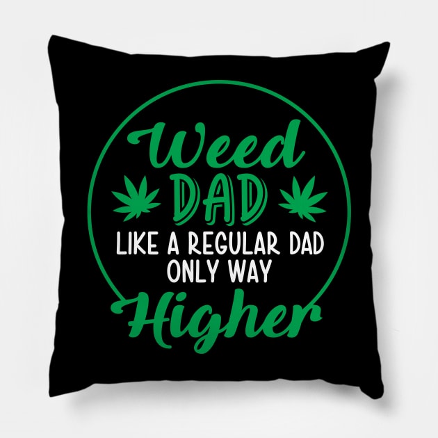 Weed Dad Like a Regulad Dad Only Way Higher Pillow by defytees