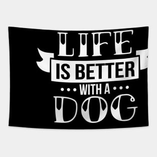 Life is better with a dog - funny dog quotes Tapestry