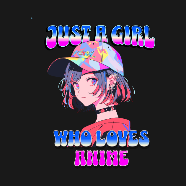 Just A Girl Who Loves Anime 2 Cute Anime Girl Anime Lover by Tees 4 Thee