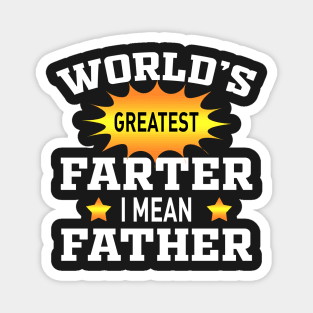 World's greatest farter I mean father Magnet