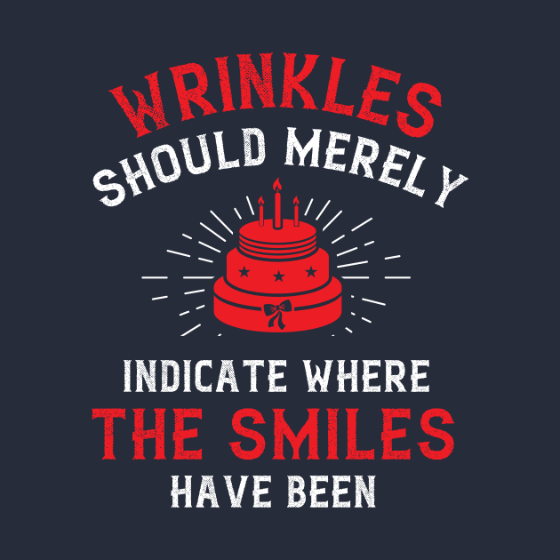 Wrinkles should merely indicate where the smiles have been by Parrot Designs