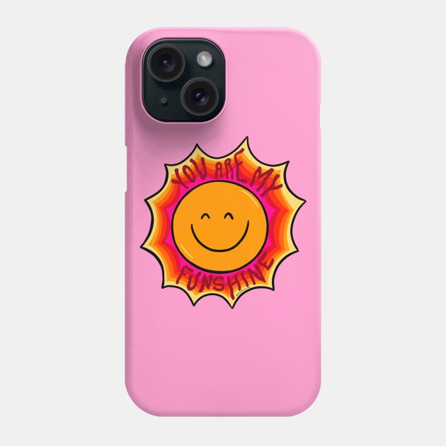 You are my Funshine Phone Case by Doodle by Meg