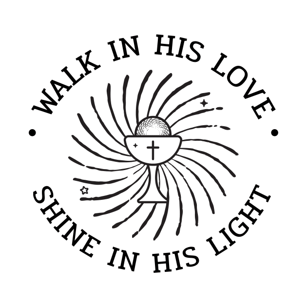 Walk in His Love Christian by PurePrintTeeShop