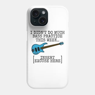 I Didn't Do Much Bass Practice This Week, Bassist Funny Phone Case