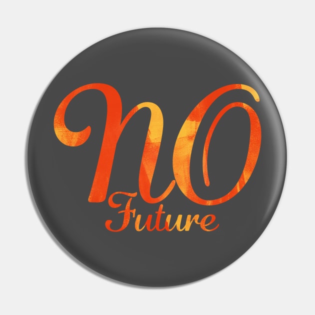 NO FUTURE (orange) Pin by Utopic Slaps