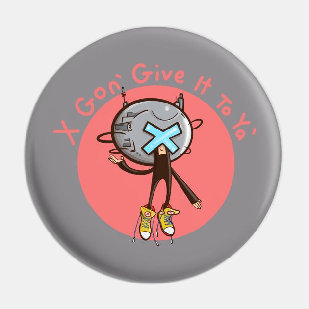 X Gon’ Give It To Ya Pin by SaddestFactory