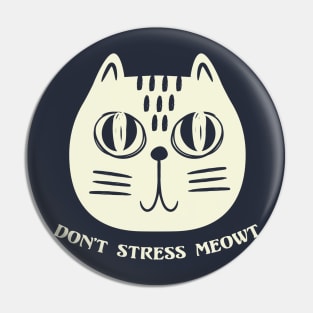 Don't Stress Meowt Pin