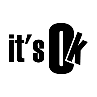 It's OK designs T-Shirt