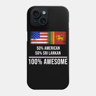 50% American 50% Sri Lankan 100% Awesome - Gift for Sri Lankan Heritage From Sri Lanka Phone Case