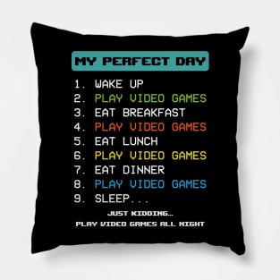 My Perfect Day Play Video Games - Funny Gamer Pillow