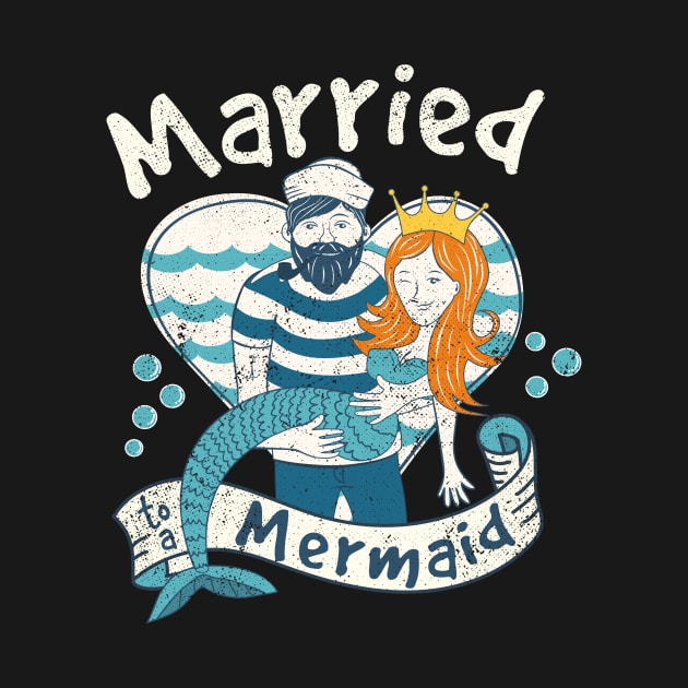 Married To A Mermaid Funny Anniversary by zeno27