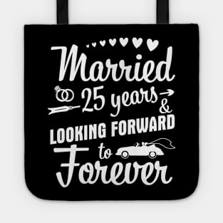 Married 25 Years And Looking Forward To Forever Happy Weddy Marry Memory Husband Wife Tote