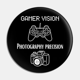 Gamer Vision, Photographer Precision. Pin