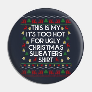 This Is My It's Too Hot For Ugly Christmas Sweaters Pin