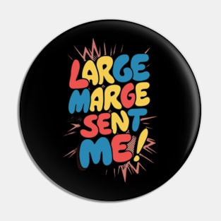 Large Marge Sent Me Pin