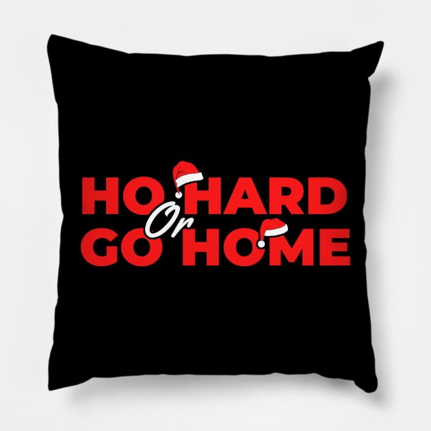 Ho Hard or Go Home Pillow by kanystiden
