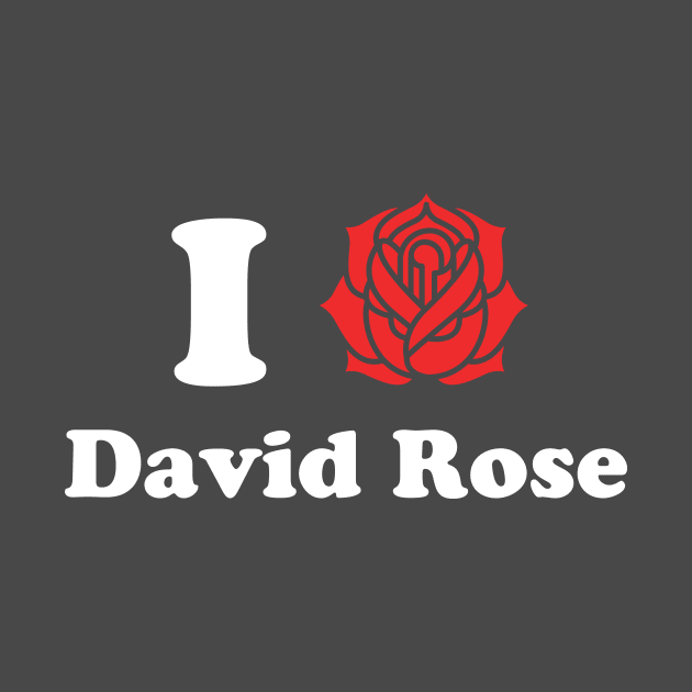 I Love David Rose Schitt's Creek by PodDesignShop