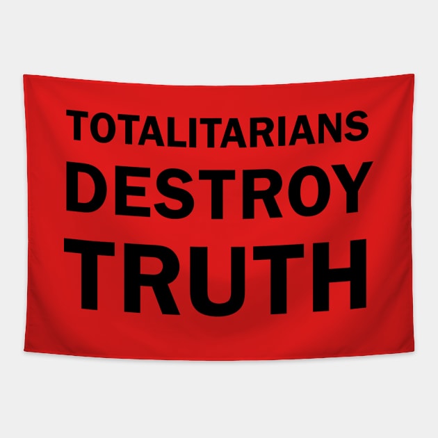 TOTALITARIANS DESTROY TRUTH Tapestry by whoisdemosthenes