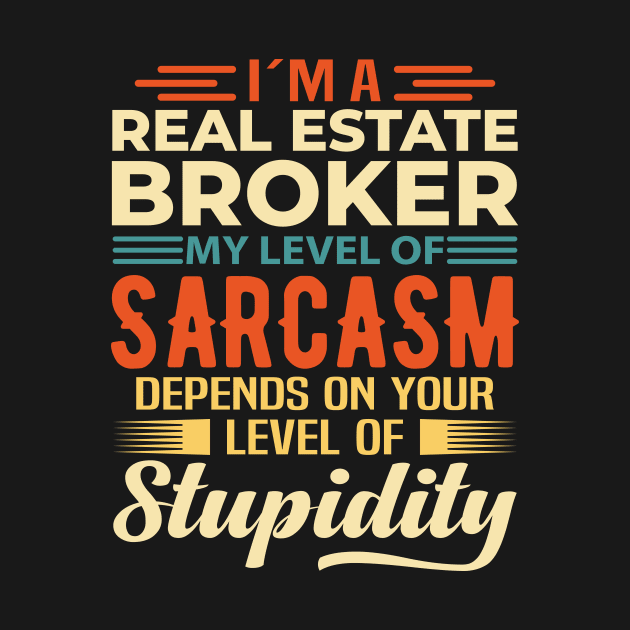 I'm A Real Estate Broker by Stay Weird