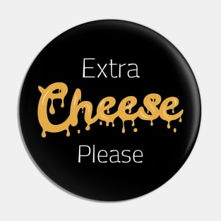 Extra Cheese Please Pin