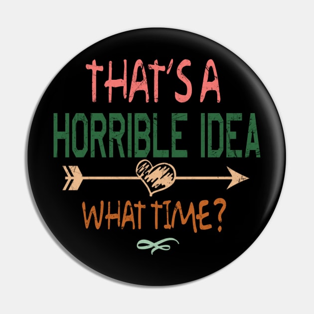 THAT'S A HORRIBLE IDEA Pin by JeanettVeal