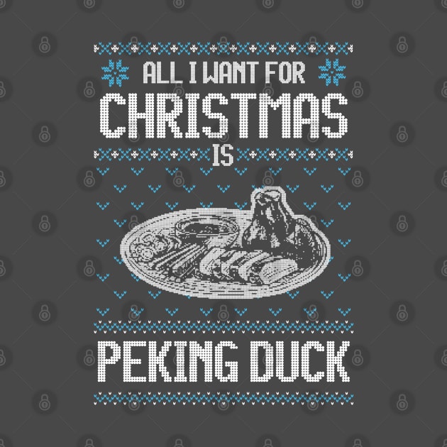 All I Want For Christmas Is Peking Duck - Ugly Xmas Sweater For Caviar Lover by Ugly Christmas Sweater Gift