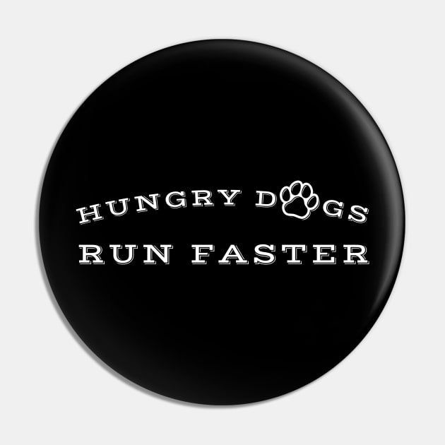 Hungry dogs run faster - Underdogs Hungry Dogs Pin by ItuPagi