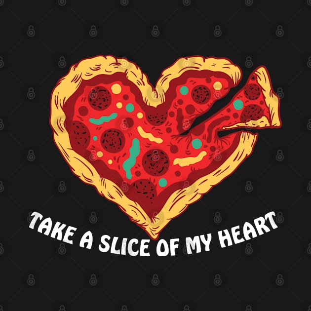 Take A Slice Of My Heart I Funny Pizza by az_Designs