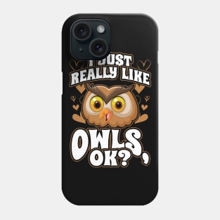 I just really like owls ok Phone Case