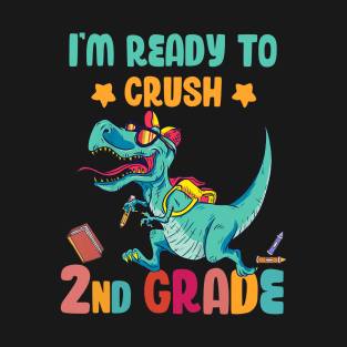 Back To School I'm Ready To Crush 2nd Grade Dinosaur T-Shirt