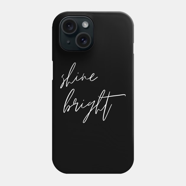 Shine Bright Minimalistic Design Inspirational Self-Development Perfect Gift Phone Case by nathalieaynie