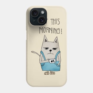 Not this morning Phone Case