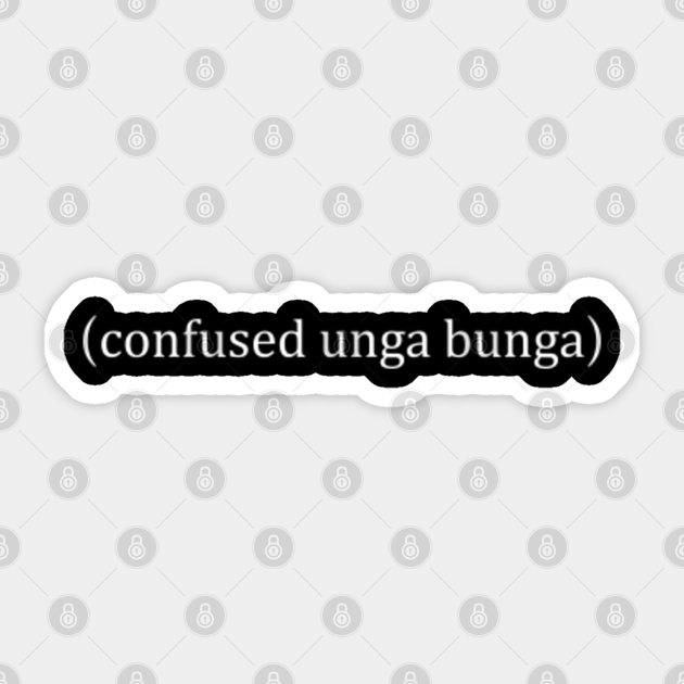 Confused Unga Bunga Meme Adesivo Teepublic It My gs got wiped from a shinobi clogging me, so. confused unga bunga
