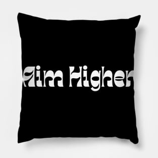 Aim Higher. Retro Typography Motivational and Inspirational Quote Pillow