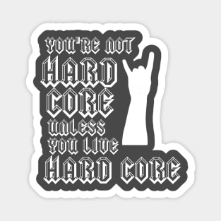 Hard Core (white on black) Magnet