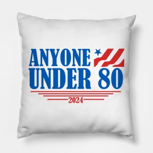 Anyone Under 80 - 2024 Funny Pillow