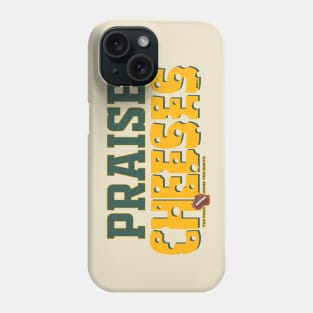 Praise Cheeses Phone Case