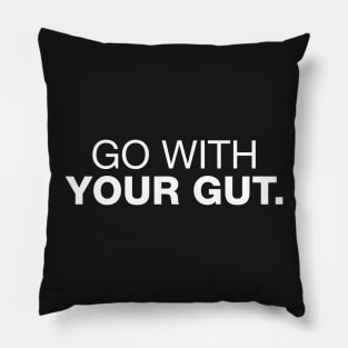 Go With Your Gut. Pillow