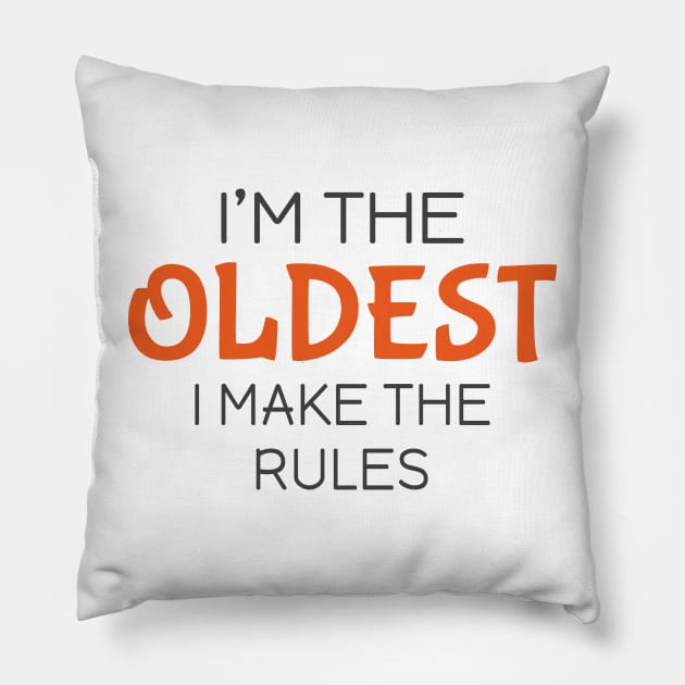 I'm the oldest I make the rules Pillow by Mas Design